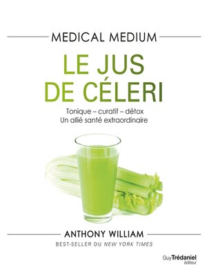 cover image of Medical Medium--Le jus de céleri--Tonique-curatif-détox, un allié santé extraordinaire